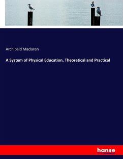 archibald maclaren physical education|A System of Physical Education : Theoretical and Practical.